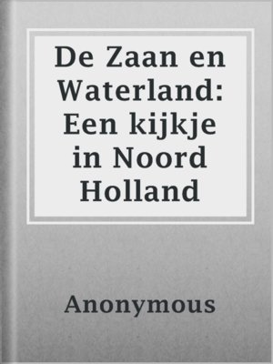 cover image of De Zaan en Waterland: Een kijkje in Noord Holland